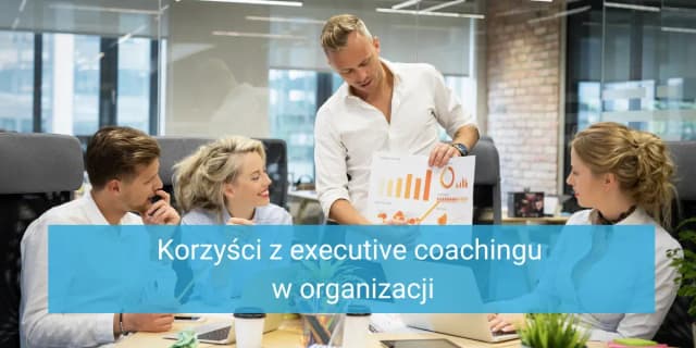 Czym jest executive coaching i jak może zmienić twoje przywództwo